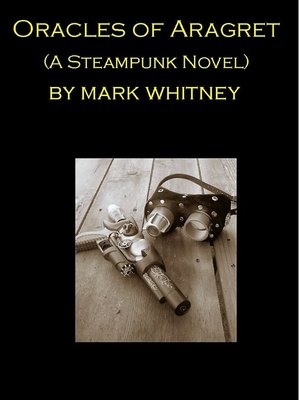 cover image of Oracles of Aragret (a Steampunk Novel)